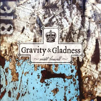 Gravity and Gladness by Matt Boswell