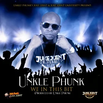 We In This Bit (Radio Edit) by Unkle Phunk