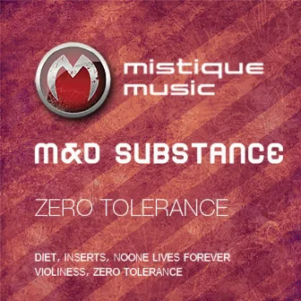 Zero Tolerance by M&D Substance