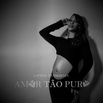 Amor Tão Puro by Lavinia Guimarães