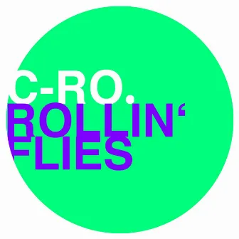 Rollin' Flies by C-Ro