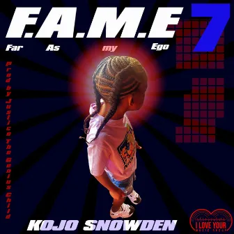 FAME 7 by Kojo Snowden