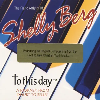 To This Day: A Journey From Doubt To Belief by Shelly Berg