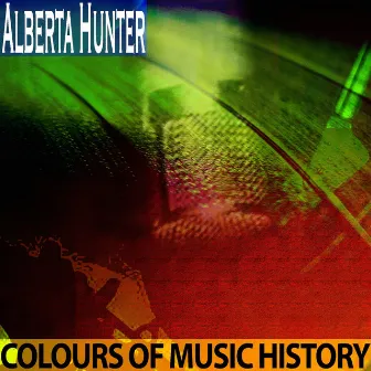 Colours of Music History (Remastered) by Alberta Hunter