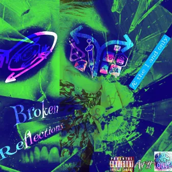 Broken Reflections by AE the 1 and Only