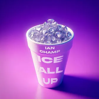 ICE ALL UP by Ian Champ