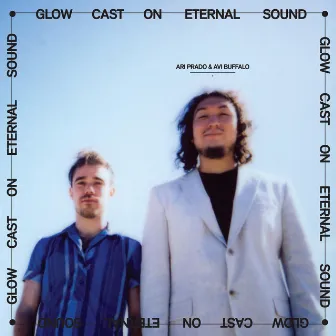 Glow Cast on Eternal Sound by Avi Buffalo