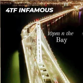 10PM N the BAY by 4tf Infamous