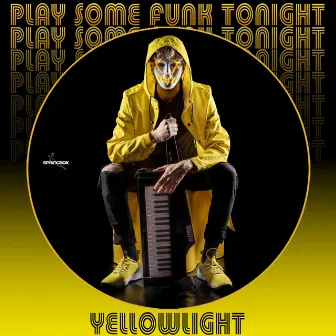 Play Some Funk Tonight by YellowLight