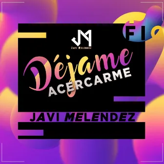 Déjame Acercarme by Javi Melendez