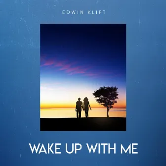 Wake Up With Me by Edwin Klift