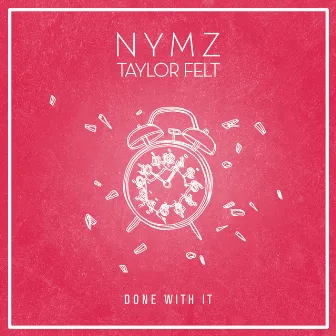 Done with It by NYMZ