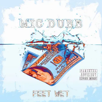 Feet Wet by Mic Dubb