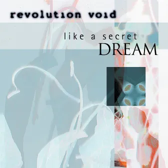 Like a Secret Dream by Revolution Void