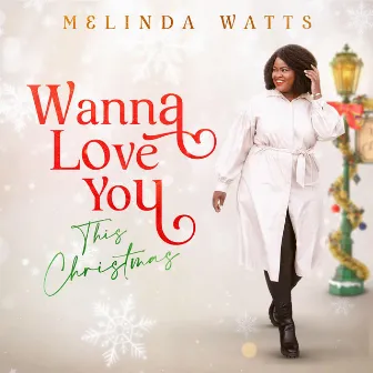 Wanna Love You (This Christmas) by Melinda Watts