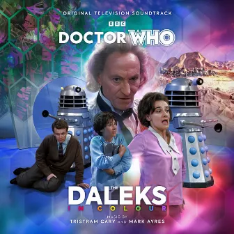 Doctor Who - The Daleks In Colour (Original Television Soundtrack) by Tristram Cary