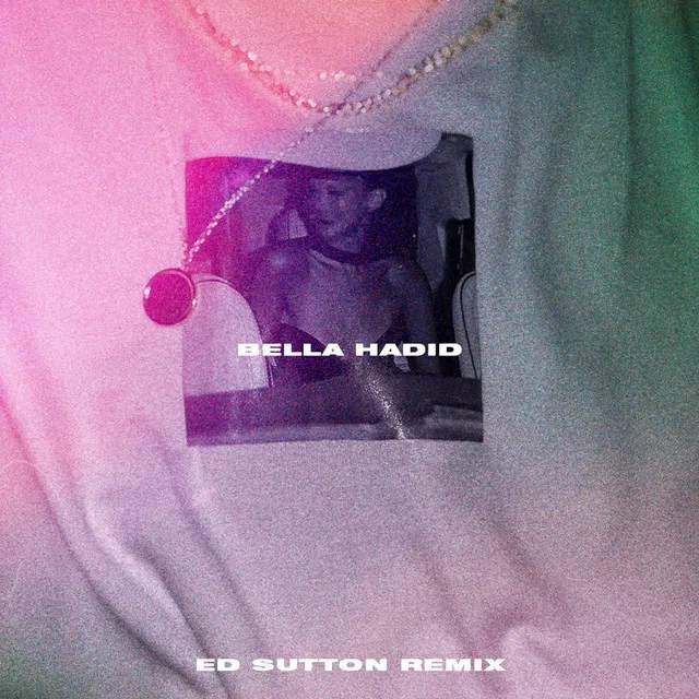 Bella Hadid - Ed Sutton Remix