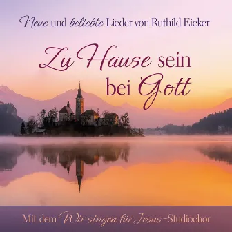 Zu Hause sein bei Gott by Wir singen für Jesus