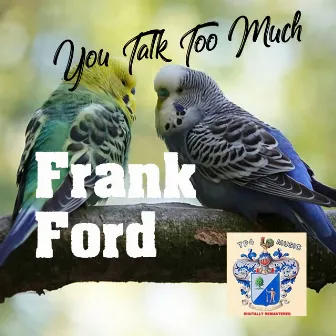 You Talk Too Much by Frankie Ford