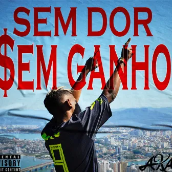 Sem Dor Sem Ganho by AKA G'