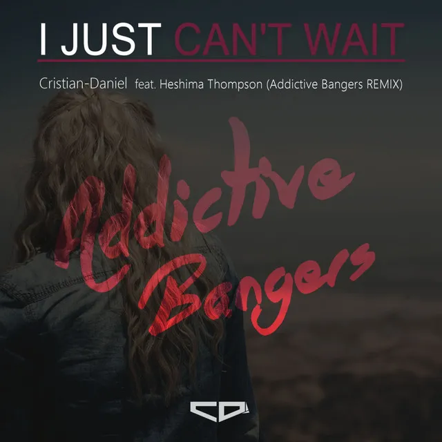 I Just Can't Wait - Addictive Bangers Remix