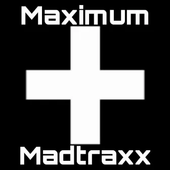 Maximum by MADTRAXX