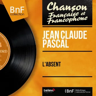 L'absent (feat. Jean Bouchety et son orchestre) [Mono Version] by Jean-Claude Pascal