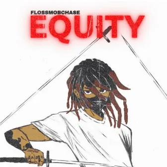 Equity by FlossMobChase