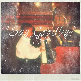 Say Goodbye by iSH