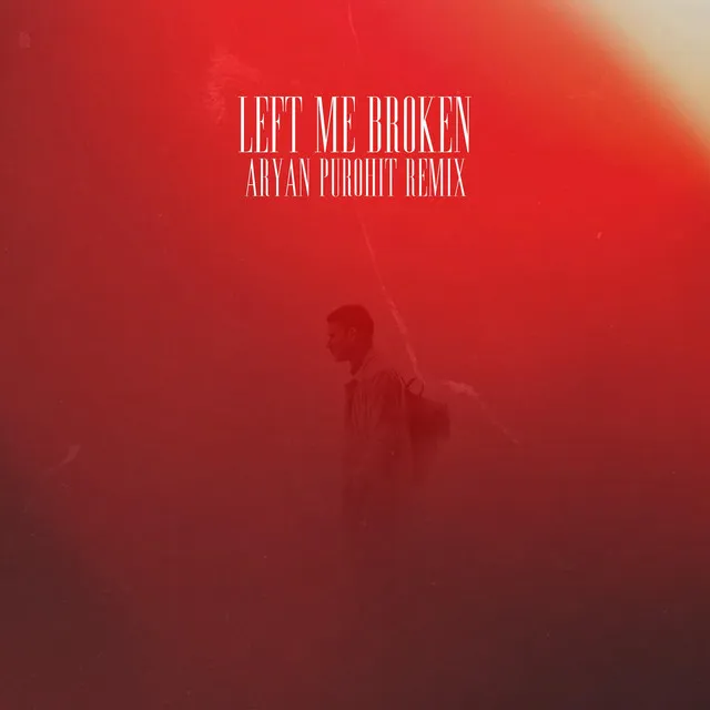 Left Me Broken - ARYAN PUROHIT Remix