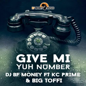 Give Mi Yuh Number by KC Prime