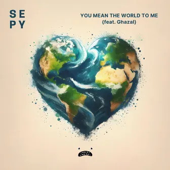 You Mean The World To Me by SEPY