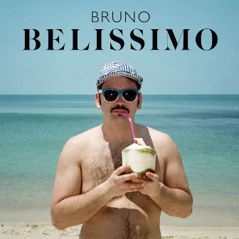 Bruno Belissimo by Bruno Belissimo