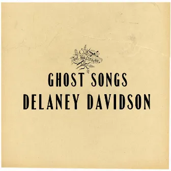 Ghost Songs by Delaney Davidson