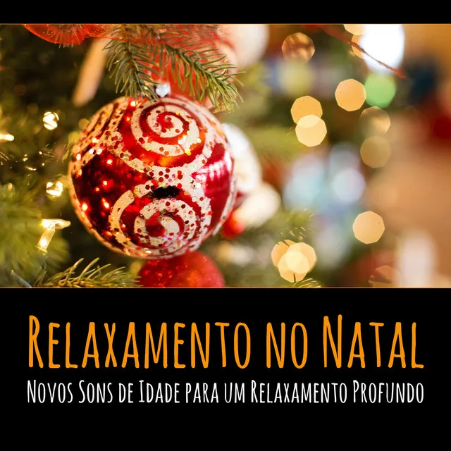 Relaxamento no Natal - Novos Sons de Idade para um Relaxamento Profundo