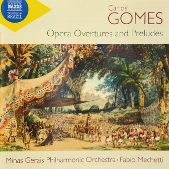 Carlos Gomes - Opera Overtures and Preludes by Orquestra Filarmônica de Minas Gerais