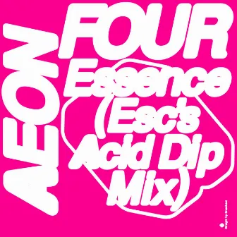 Essence (Esc's Acid Dip mix) by Aeon Four