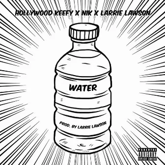 Water (feat. Nik & Larrie Lawson) by Hollywood Keefy