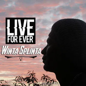 Live for Ever by Winta Splinta