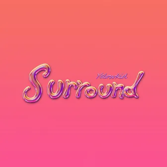 Surround by Yelowkid