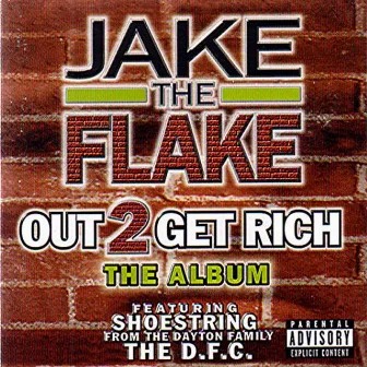 Out 2 Get Rich by Jake the Flake