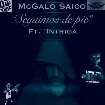 Hoy Seguimos de Pie (Con Intriga, Dj Vilaz) by Mc Galo Saico