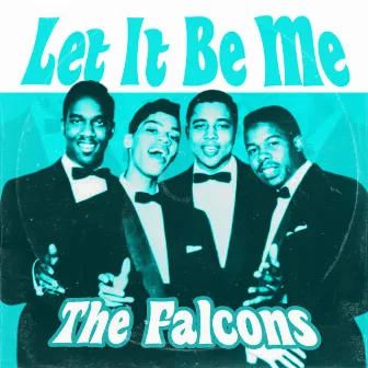 Let It Be Me by The Falcons