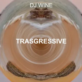 Trasgressive by DJ Wine