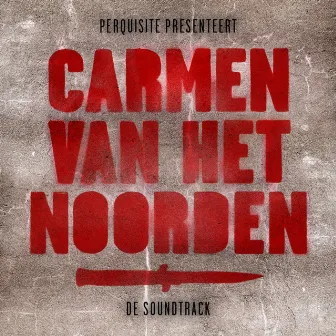 Carmen Van Het Noorden: De Soundtrack by Perquisite