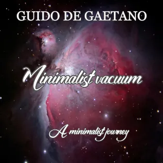 Minimalist Vacuum (A minimalist journey) by Guido De gaetano