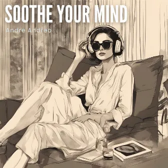 Soothe Your Mind by André Andreo