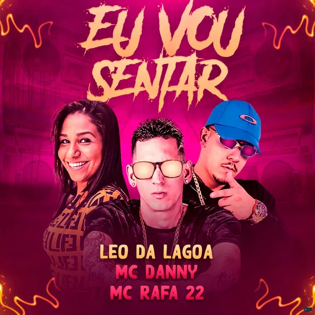 Eu Vou Sentar (feat. Mc Danny & MC Rafa 22)