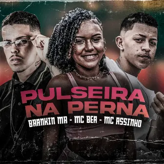 Pulseira Na Perna by Mc Assinho