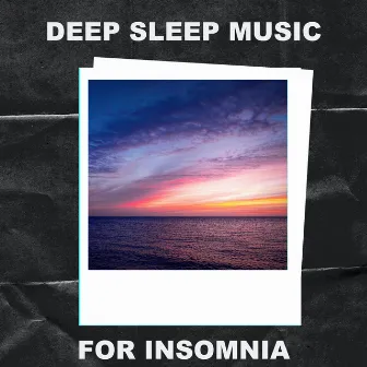 Deep Sleep Music for Insomnia by Deep Sleep Music for Insomnia